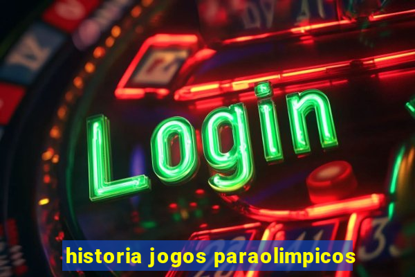 historia jogos paraolimpicos